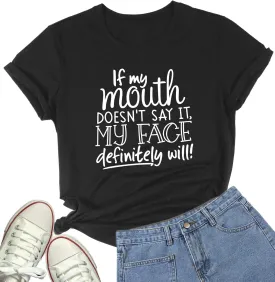DANVOUY Womens If My Mouth Doesn't Say It My Face Definitely Will T Shirt