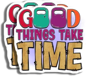 Good Things Take Time, Motivational T-Shirt, Inspirational Message Tee, Daily Motivation Shirt, Positive Vibes Clothing, Workout T-Shirt - Made in USA - PLDFMAG4944